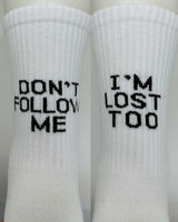 Don't Follow Me I Am Lost Too Socks