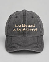 Too Blessed To Be Stressed – Black Washed Cotton Cap