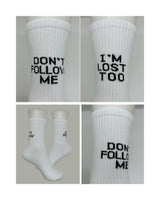 Don't Follow Me I Am Lost Too Socks